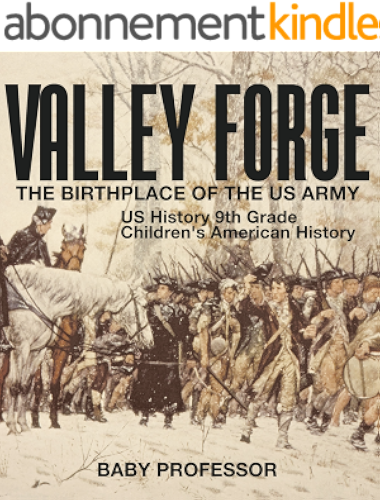 Download Valley Forge : The Birthplace of the US Army - US History 9th Grade | Children's American History (English Edition) PDF
