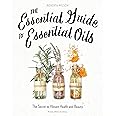 The Essential Guide to Essential Oils: The Secret to Vibrant Health and Beauty
