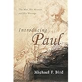 Introducing Paul: The Man, His Mission and His Message