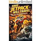 Have Jetpack - Will Travel: Five Tales of Adventure