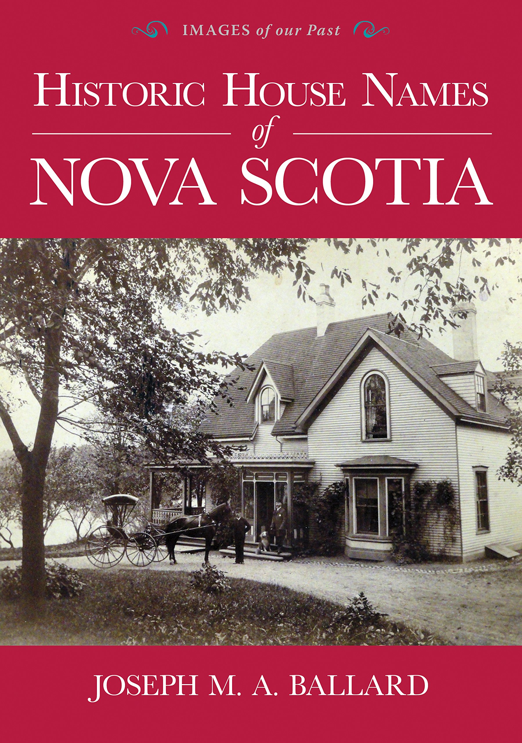 Historic House Names Of Nova Scotia Images Of Our Past Joseph