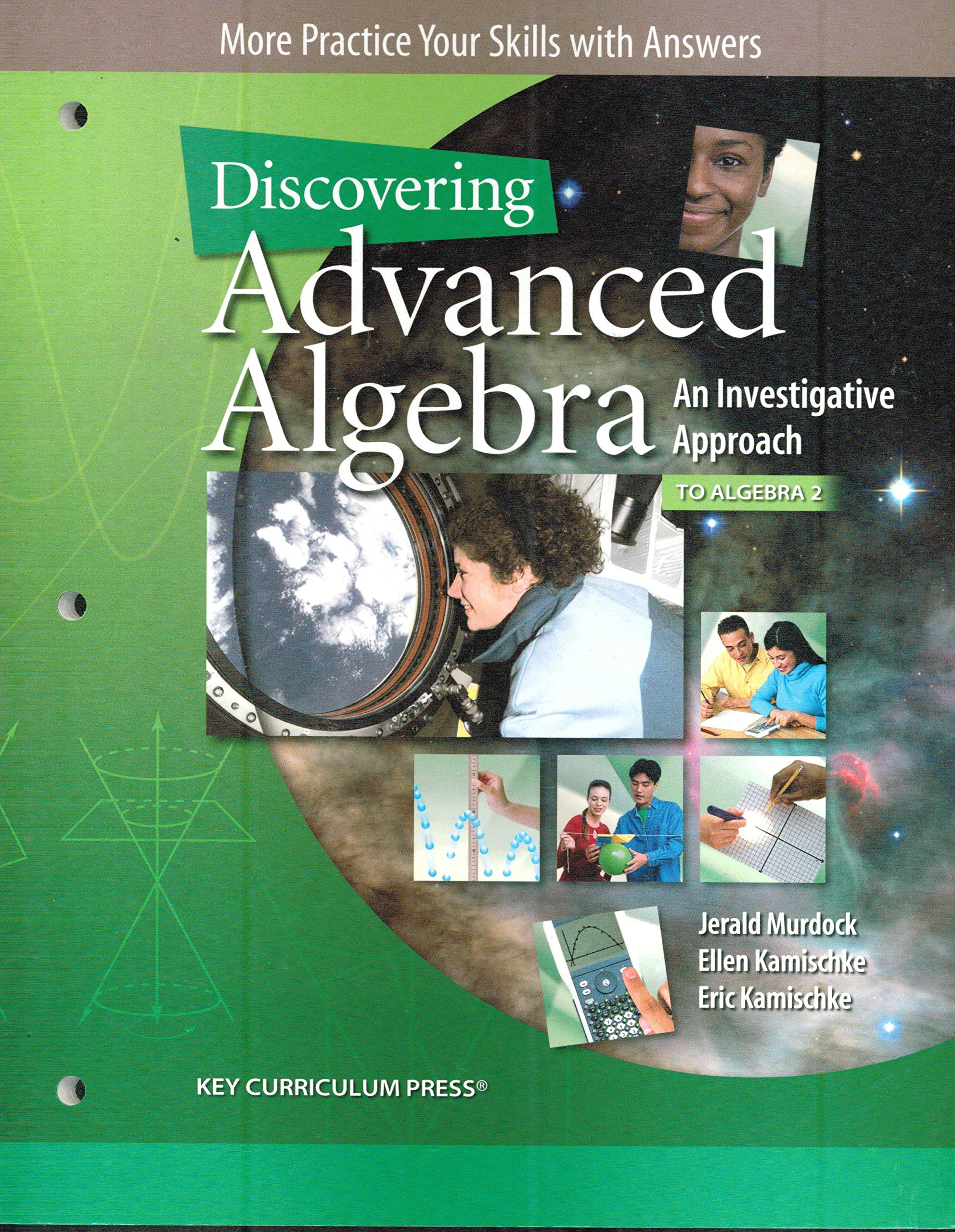 More Practice Your Skills With Answers Discovering Advanced Algebra An Investigative Approach To Algebra 2 Jerald Murdock Ellen Kamischke Eric Kamischke 9781604400083 Books