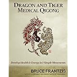 Dragon and Tiger Medical Qigong, Volume 1: Develop Health and Energy in 7 Simple Movements