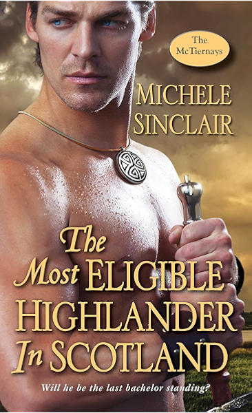 The Most Eligible Highlander In Scotland Mctiernay Brothers Book 7 Kindle Edition By Sinclair Michele Literature Fiction Kindle Ebooks Amazon Com