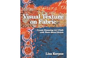 Visual Texture on Fabric: Create Stunning Art Cloth with Water-Based Resists