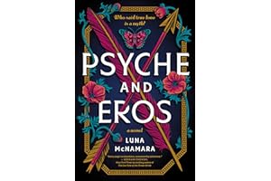 Psyche and Eros: A Novel