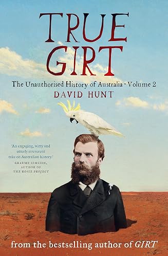 Download True Girt: The Unauthorised History of Australia PDF