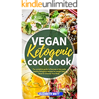 Vegan Ketogenic Cookbook: The Complete Guide to Success in Low-carb Healthy Ketogenic Recipes For Weight Loss, Reset… book cover