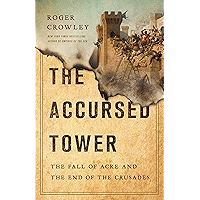 The Accursed Tower: The Fall of Acre and the End of the Crusades book cover