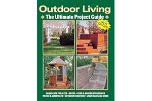 Outdoor Living: The Ultimate Project Guide (Landauer) Landscape Projects, Decks, Yard & Garden Structures, Patios & Walkways, Outdoor Furniture, Lawn Care and More
