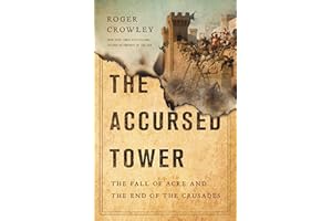 The Accursed Tower: The Fall of Acre and the End of the Crusades