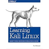 Learning Kali Linux: Security Testing, Penetration Testing, and Ethical Hacking
