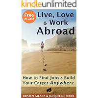 Free At Last: Live, Love & Work Abroad: How to Find Jobs and Build Your Career Anywhere book cover
