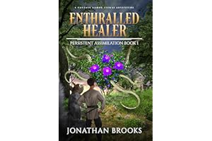 Enthralled Healer: A Fantasy LitRPG Isekai Adventure (Persistent Assimilation Book 1)
