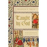 Taught by God: Ancient Hermeneutics for the Modern Church