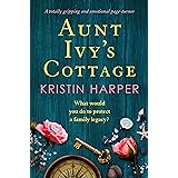 Aunt Ivy's Cottage: A totally gripping and emotional page turner