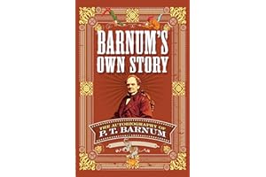 Barnum's Own Story: The Autobiography of P. T. Barnum