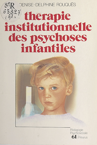 Download Thérapie institutionnelle des psychoses infantiles (Pédagogie psychosociale) PDF