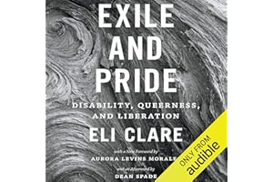 Exile and Pride: Disability, Queerness, and Liberation