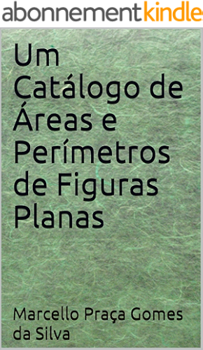 Download Um Catálogo de Áreas e Perímetros de Figuras Planas (Portuguese Edition) PDF
