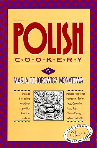 Download Polish Cookery: Poland's bestselling cookbook adapted for American kitchens. Includes recipes for Mushroom-Barley Soup, Cucumber Salad, Bigos, Cheese Pierogi and Almond Babka PDF