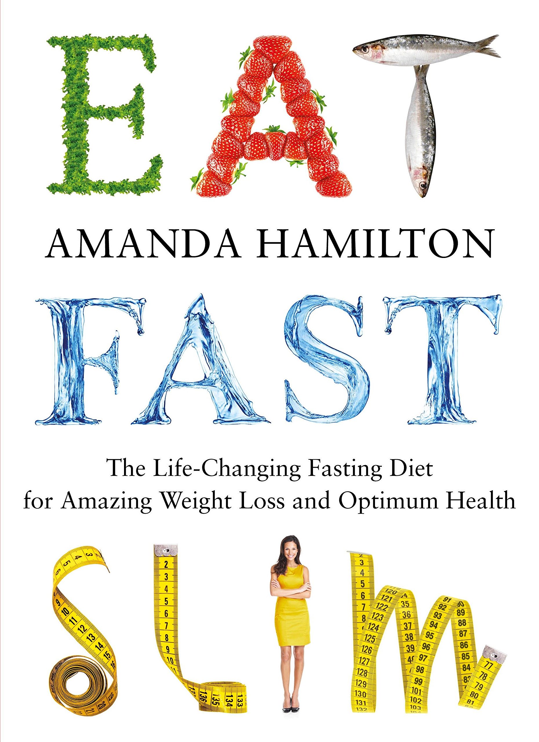 Eat Fast Slim The Life Changing Fasting Diet For Amazing Weight Loss And Optimum Health Hamilton Amanda 9781848991163 Amazon Com Books
