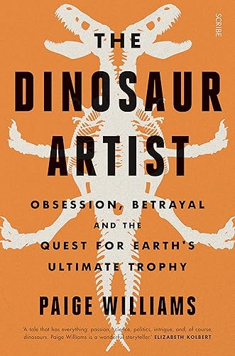 Download The Dinosaur Artist: obsession, betrayal, and the quest for Earth's ultimate trophy PDF