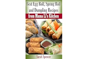 Best Egg Roll, Spring Roll, and Dumpling Recipes from Mama Li's Kitchen (Mama Li's Chinese Food Cookbooks)