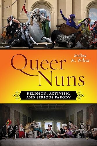 Download Queer Nuns: Religion, Activism, and Serious Parody PDF