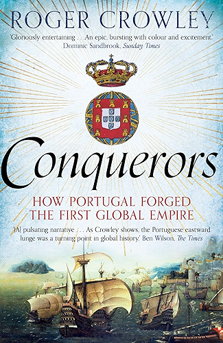 Download Conquerors: How Portugal seized the Indian Ocean and forged the First Global Empire (English Edition) PDF