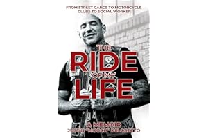 The Ride of My Life: From Street Gangs to Motorcycle Clubs to Social Worker