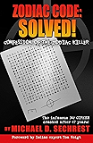 Zodiac Code: Solved!: Confession of the Zodiac Killer