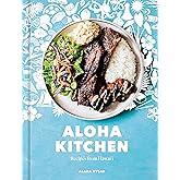 Aloha Kitchen: Recipes from Hawai'i [A Cookbook]
