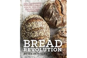 Bread Revolution: World-Class Baking with Sprouted and Whole Grains, Heirloom Flours, and Fresh Techniques