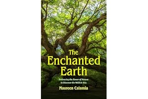 The Enchanted Earth: Embracing the Power of Nature to Discover the Wild in You (Connecting with Mother Nature, Outdoor Energy
