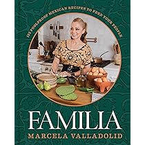 Familia: 125 Foolproof Mexican Recipes to Feed Your People 