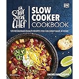 The Stay-at-Home Chef Slow Cooker Cookbook: 120 Restaurant-Quality Recipes You Can Easily Make at Home