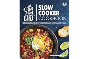 The Stay-at-Home Chef Slow Cooker Cookbook: 120 Restaurant-Quality Recipes You Can Easily Make at Home