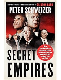 Secret Empires: How the American Political Class Hides Corruption and Enriches Family and Friends