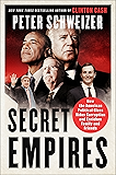 Secret Empires: How the American Political Class Hides Corruption and Enriches Family and Friends