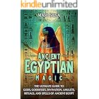 Ancient Egyptian Magic: The Ultimate Guide to Gods, Goddesses, Divination, Amulets, Rituals, and Spells of Ancient Egypt (African Spirituality)
