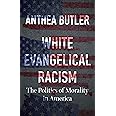 White Evangelical Racism: The Politics of Morality in America (A Ferris and Ferris Book)