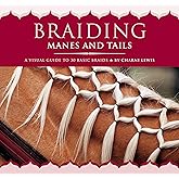 Braiding Manes and Tails: A Visual Guide to 30 Basic Braids