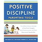 Positive Discipline Parenting Tools: The 49 Most Effective Methods to Stop Power Struggles, Build Communication, and Raise Em