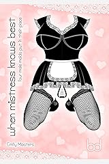 When Mistress Knows Best: Four Male Maids Put In Their Place Kindle Edition