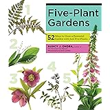Five-Plant Gardens: 52 Ways to Grow a Perennial Garden with Just Five Plants