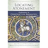 Locating Atonement: Explorations in Constructive Dogmatics (Los Angeles Theology Conference Series)