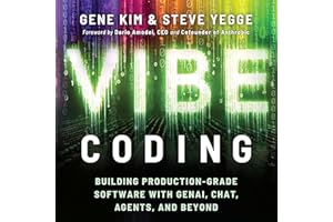 Vibe Coding: Building Production-Grade Software with GenAI, Chat, Agents, and Beyond
