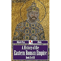 A History of the Eastern Roman Empire - Book II of III (Illustrated) book cover