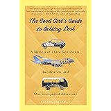The Good Girl's Guide to Getting Lost: A Memoir of Three Continents, Two Friends, and One Unexpected Adventure